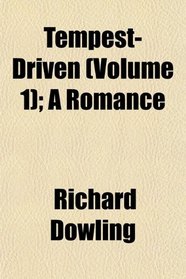 Tempest-Driven (Volume 1); A Romance