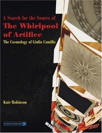 A Search for the Source of the Whirlpool of Artifice: The Cosmology of Giulio Camillo