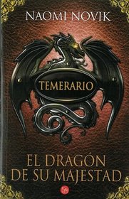 El dragon de su majestad (His Majesty's Dragon) (Spanish Edition) (Temerario / Temeraire)