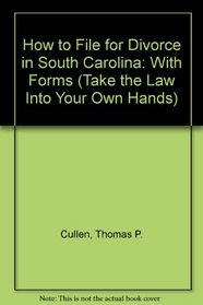How to File for Divorce in South Carolina: With Forms (Take the Law Into Your Own Hands)