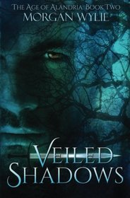 Veiled Shadows: The Age of Alandria: Book Two (Volume 2)