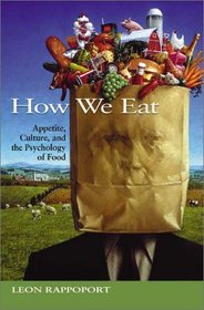 How We Eat : Appetite, Culture, and the Psychology of Food
