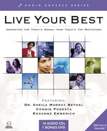 Live Your Best: Inspiration for Today's Woman from Today's Top Motivators (Audio Success Series) (Audio Success Series)