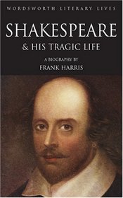 The Man Shakespeare, His Tragic Life Story (Literary Lives)