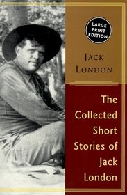 The Collected Stories Of Jack London (Large Print)