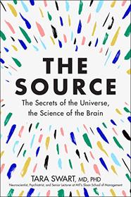 The Source: The Secrets of the Universe, the Science of the Brain