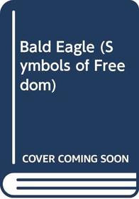 Bald Eagle (Symbols of Freedom)