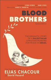 Blood Brothers: The Dramatic Story of a Palestinian Christian Working for Peace in Israel