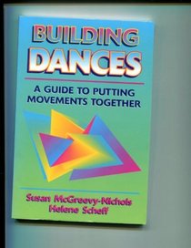 Building Dances: A Guide to Putting Movements Together/Includes Book and Dance Cards