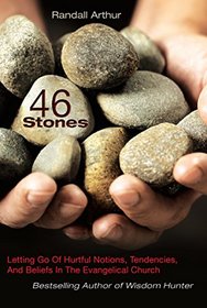 46 Stones - Letting Go Of Hurtful Notions, Tendencies, And Beliefs In The Evangelical Church