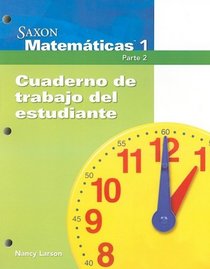 Saxon Matematicas 1, Parte 2: Cuaderno de Trabajo del Estudiante (Spanish Edition)