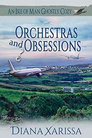 Orchestras and Obsessions (An Isle of Man Ghostly Cozy)
