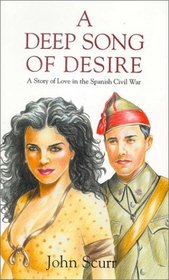 A Deep Song of Desire: A Story of Love in the Spanish Civil War