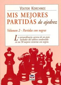 Mis Mejores Partidas De Ajedrez/ My Best Chess Match: Partidas Con Negras (Spanish Edition)