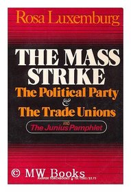 The mass strike: The political party and the trade unions, and the Junius pamphlet (Harper torchbooks)