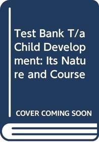 Test Bank T/a Child Development: Its Nature and Course