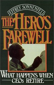 The Hero's Farewell: What Happens When Ceo's Retire