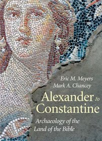Alexander to Constantine: Archaeology of the Land of the Bible, Volume III (The Anchor Yale Bible Reference Library)