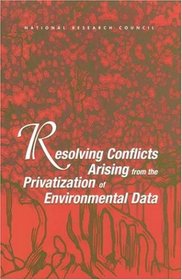Resolving Conflicts Arising from the Privatization of Environmental Data