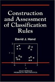 Construction and Assessment of Classification Rules (Wiley Series in Probability  Statistics)