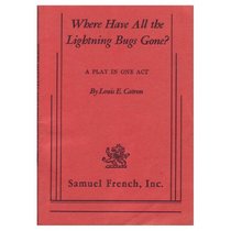 Where Have All the Lightning Bugs Gone? (A Play)