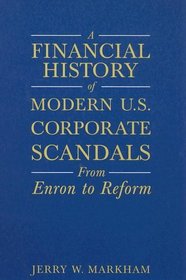 A Financial History of Modern Us Corporate Scandals: From Enron to Reform