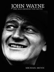 John Wayne: The Man Behind the Myth (Thorndike Press Large Print Biography Series)