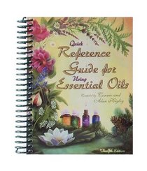 Quick Reference Guide for Using Essential Oils (12th Edition)