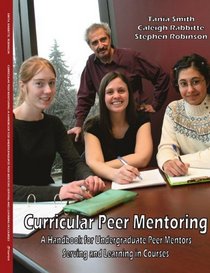 Curricular Peer Mentoring: A Handbook For Undergraduate Peer Mentors Serving And learning In Courses