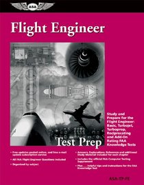 Flight Engineer Test Prep: Study and Prepare for the Flight Engineer: Basic, Turbojet, Turboprop, Reciprocating and Add-on Rating FAA Knowledge Tests (Test Prep series)