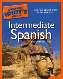 The Complete Idiot's Guide to Intermediate Spanish, 2nd Edition (Complete Idiot's Guide to)