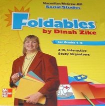 Dinah Zike's foldables for grades 1-6 (Macmillan/McGraw-Hill social studies)