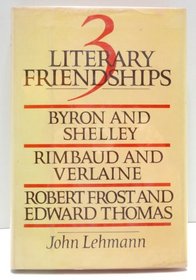 3 Literary Friendships: Byron and Shelley, Rimbaud and Verlaine, Robert Frost and Edward Thomas