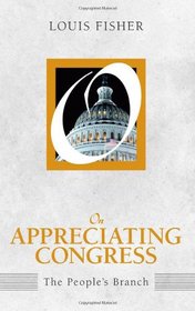On Appreciating Congress: The People's Branch (On Politics)