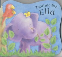 Teatime for Ella (Ella Elephant)