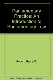 Parliamentary Practice: An Introduction to Parliamentary Law