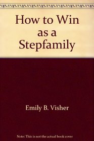 How to Win as a Stepfamily