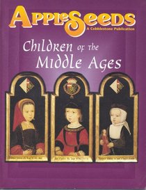 Children of the Middle AGes (Appleseeds A Cobblestone Publication)