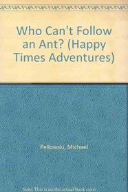 Who Can't Follow an Ant? (Happy Times Adventures)