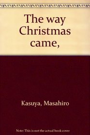 The way Christmas came,