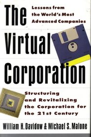 The Virtual Corporation: Structuring and Revitalizing the Corporation for the 21st Century