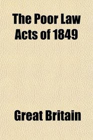 The Poor Law Acts of 1849