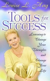 Tools for Success: Learning to Change Your Thoughts and Change Your Life