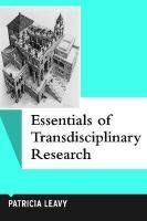 Essentials of Transdisciplinary Research: Using Problem-Centered Methodologies (Qualitative Essentials)