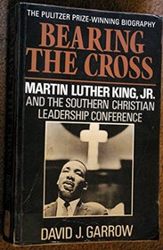 Bearing the Cross: Martin Luther King Jr., and the Southern Christian Leadership Conference