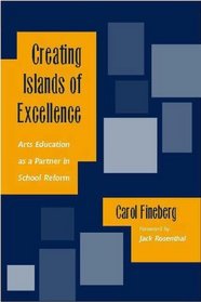 Creating Islands of Excellence : Arts Education as a Partner in School Reform