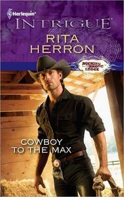 Cowboy to the Max (Bucking Bronc Lodge, Bk 3) (Harlequin Intrigue, No 1336)