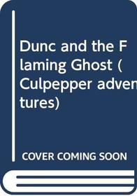 Dunc and the Flaming Ghost (Culpepper Adventures)