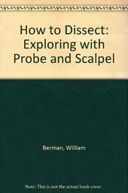 How to Dissect: Exploring with Probe and Scalpel