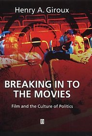 Breaking in to the Movies: Film and the Culture of Politics